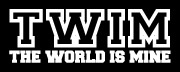 T.W.I.M (THE WORLD IS MINE)